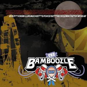 The Bamboozle: Everything Will Be Much Better Once I Get These Clowns Out of My Head
